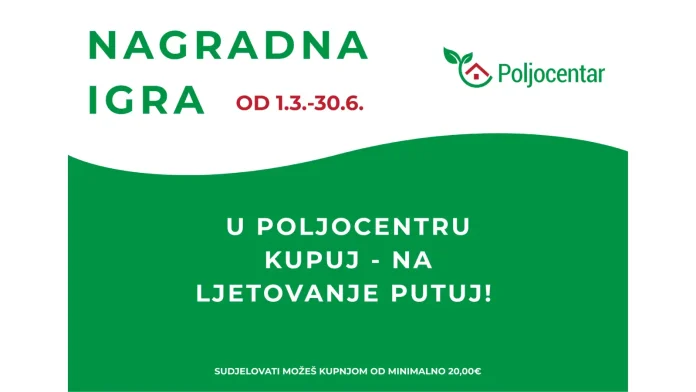 Poljocentar nagradna igra: U Poljocentru kupuj na ljetovanje putuj! Poljocentar nagradna igra: U Poljocentru kupuj na ljetovanje putuj!